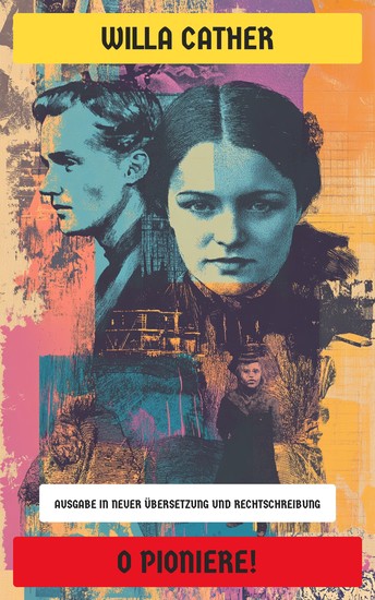 O Pioniere! - Ausgabe in neuer Übersetzung und Rechtschreibung - cover