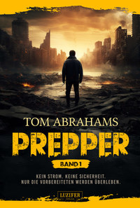 PREPPER - Band 1 - postapokalyptischer Roman
