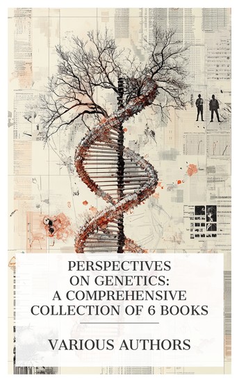 Perspectives on Genetics: A Comprehensive Collection of 6 Books - Evolution and Adaptation Problems of Genetics The Methods and Scope of Genetics etc - cover