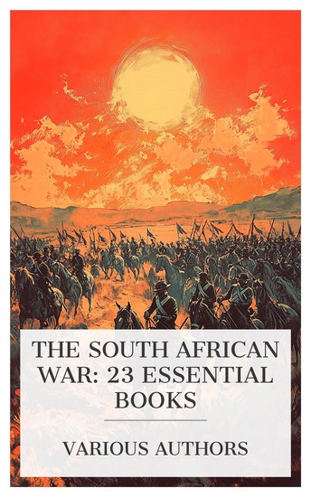 The South African War: 23 Essential Books - The History of Lumsden's Horse The Petticoat Commando The Record of a Regiment of the Line etc - cover