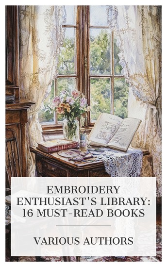 Embroidery Enthusiast's Library: 16 Must-Read Books - Chats on Old Lace and Needlework Needlework As Art English Embroidered Bookbindings etc - cover