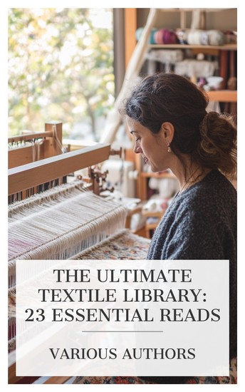 The Ultimate Textile Library: 23 Essential Reads - Cotton Weaving and Designing Jacquard Weaving and Designing Textiles and Clothing etc - cover