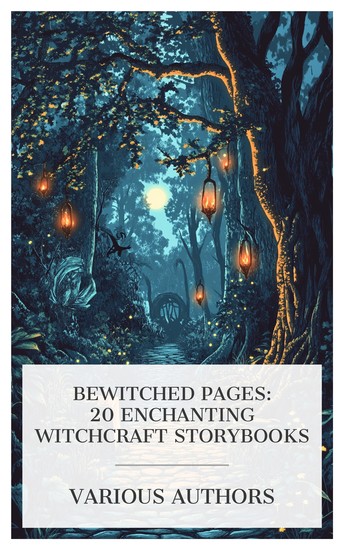 Bewitched Pages: 20 Enchanting Witchcraft Storybooks - The Shadow Witch The Discoverie of Witchcraft Discovery of Witches The Salem Belle etc - cover