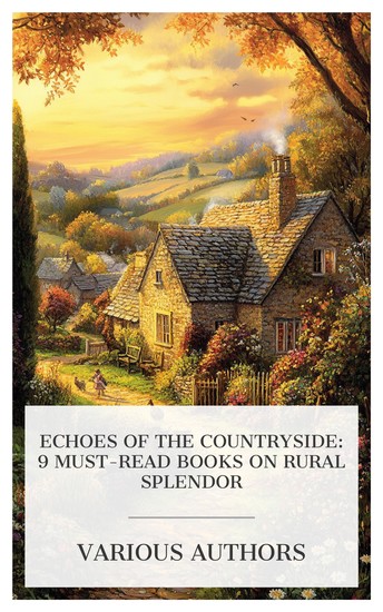 Echoes of the Countryside: 9 Must-Read Books on Rural Splendor - Neighbourhood: A year's life in and about an English village The Quest of the Simple Life Great Possessions Pastorals of Dorset etc - cover