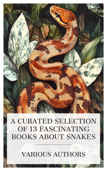 A Curated Selection of 13 Fascinating Books About Snakes - The Snakes of Europe Poisonous Snakes of Kansas A Revision of Snakes of the Genus Conophis etc - cover