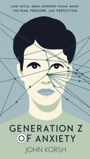 Generation Z of Anxiety - How Social Media Rewired Young Minds for Fear Pressure and Perfection - cover