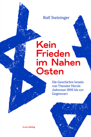 Kein Frieden im Nahen Osten - Die Geschichte Israels von Theodor Herzls Judenstaat 1896 bis zur Gegenwart - cover