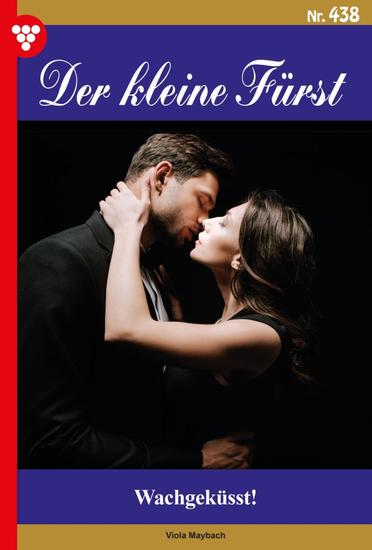 Wach geküsst … - Der kleine Fürst 438 – Adelsroman - cover