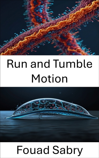 Run and Tumble Motion - Exploring the Dynamics of Bacterial Motion in Biohybrid Systems - cover