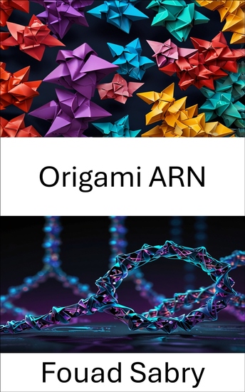 Origami ARN - Libérer le potentiel des structures d’acides nucléiques dans les applications biomédicales - cover