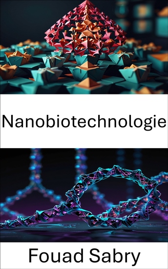 Nanobiotechnologie - Fortschritte in der molekularen Assemblierung und Anwendungen in der Medizintechnik - cover