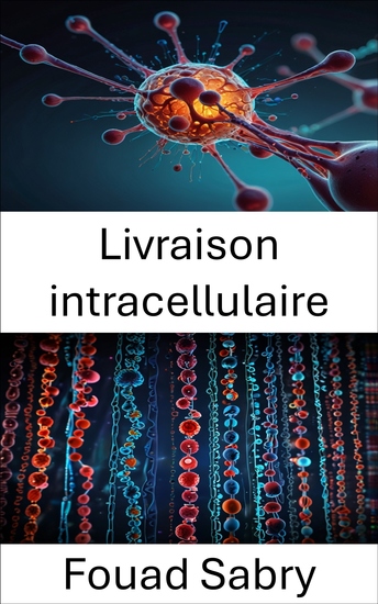 Livraison intracellulaire - Progrès dans la thérapie ciblée pour les applications en nanomédecine - cover