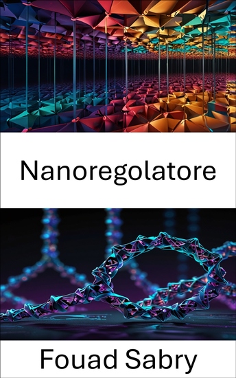 Nanoregolatore - Ingegneria di precisione nei sistemi di misurazione basati sul DNA - cover