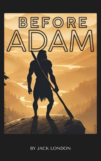 Before Adam - Jack London's Prehistoric Adventure into the Distant Past - cover