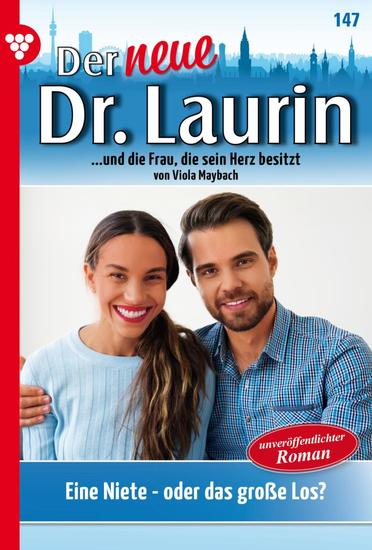 Eine Niete – oder das große Los? - Der neue Dr Laurin 147 – Arztroman - cover