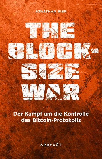 The Blocksize War - Der Kampf um die Kontrolle des Bitcoin-Protokolls – Wie ein Soft Fork die größte Kryptowährung der Welt vor der Zentralisierung bewahrte - cover