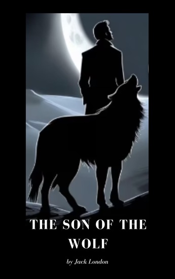 The Son of the Wolf - Tales of Adventure and Survival in the Klondike - cover