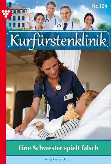Eine Schwester spielt falsch - Kurfürstenklinik 124 – Arztroman - cover