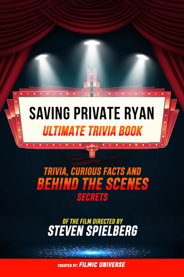 Saving Private Ryan - Ultimate Trivia Book: Trivia Curious Facts And Behind The Scenes Secrets Of The Film Directed By Steven Spielberg - cover