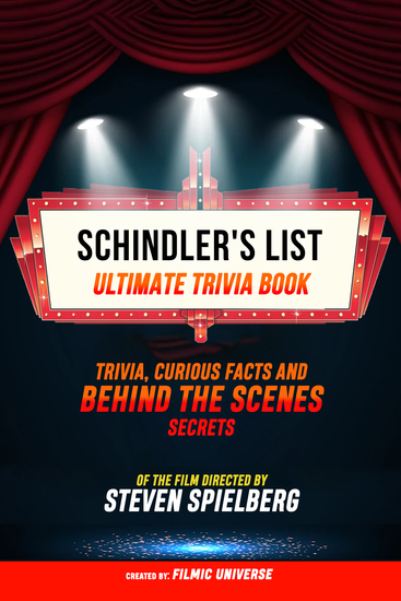 Schindler's List - Ultimate Trivia Book: Trivia Curious Facts And Behind The Scenes Secrets Of The Film Directed By Steven Spielberg - cover