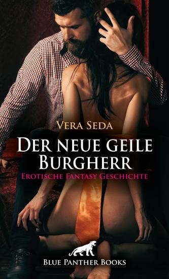 Der neue geile Burgherr | Erotische Fantasy Geschichte - Endlich bist du mein - cover