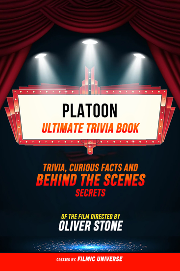 Platoon - Ultimate Trivia Book: Trivia Curious Facts And Behind The Scenes Secrets Of The Film Directed By Oliver Stone - cover