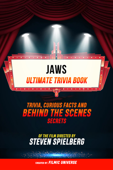 Jaws - Ultimate Trivia Book: Trivia Curious Facts And Behind The Scenes Secrets Of The Film Directed By Steven Spielberg - cover