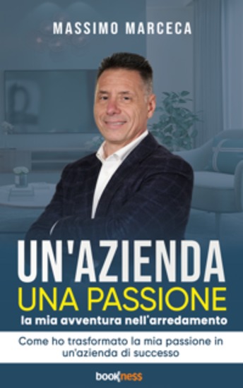 Un'Azienda una passione - La mia avventura nell'arredamento Come ho trasformato la mia passione in un'azienda di successo - cover