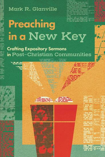 Preaching in a New Key - Crafting Expository Sermons in Post-Christian Communities - cover
