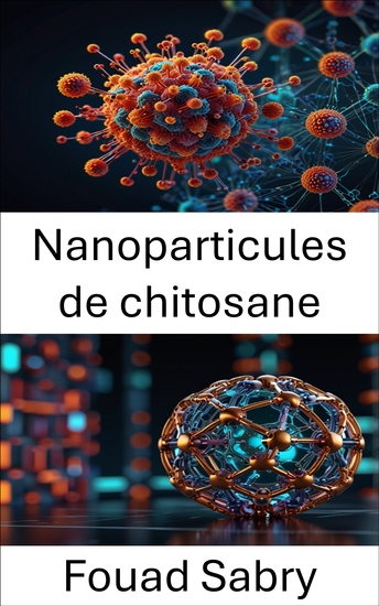 Nanoparticules de chitosane - Exploration de systèmes innovants d'administration de médicaments pour des applications thérapeutiques ciblées - cover
