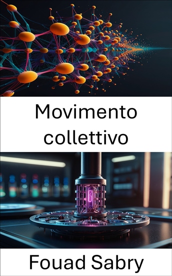 Movimento collettivo - Esplorazione della dinamica delle interazioni nanomotorie nei sistemi complessi - cover