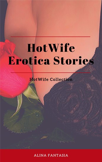 HotWife Erotica Stories - HotWife Collection - cover