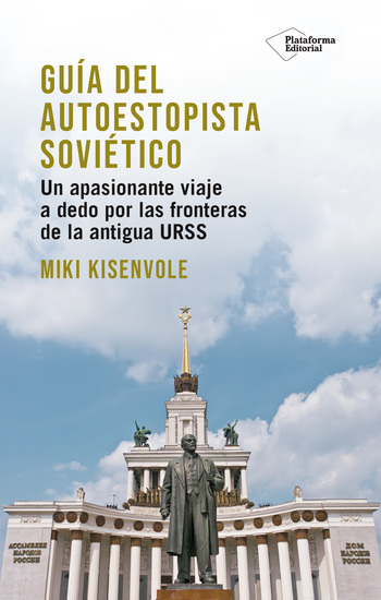 Guía del autoestopista soviético - Un apasionante viaje a dedo por las fronteras de la antigua URSS - cover
