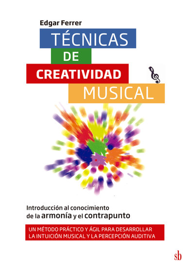 Técnicas de creatividad musical: Introducción al conocimiento de la armonía y el contrapunto - Un método práctico y ágil para desarrollar la intuición musical y la percepción auditiva - cover