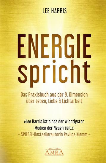 ENERGIE SPRICHT: Praxisbuch aus der 9 Dimension über Leben Liebe & Lichtarbeit [empfohlen von Pavlina Klemm Kyle Gray Colette Baron-Reid Deva Premal ua] - cover