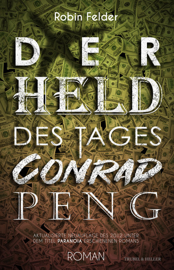 Der Held des Tages Conrad Peng - Aktualisierte Neuauflage des 2012 unter dem Titel 'Paranoia' erschienenen Romans - cover