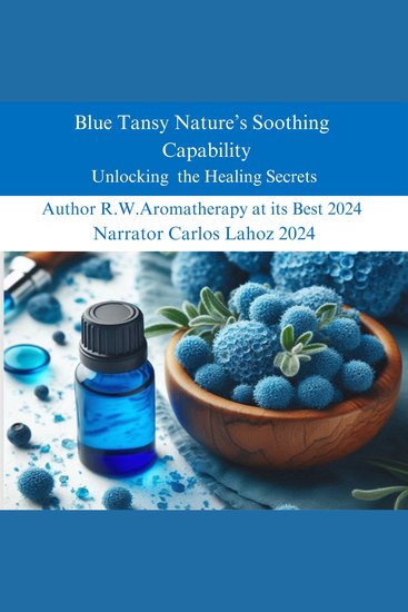 Blue Tansy Nature's Soothing Capability - Unlocking the Healing Secrets - cover