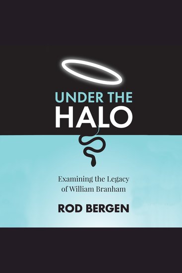 Under The Halo - Examining the Legacy of William Branham - cover