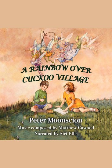 A Rainbow Over Cuckoo Village - A human story written by a fairy - cover