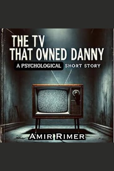 The TV That Owned Danny - A Psychological Short Story - cover