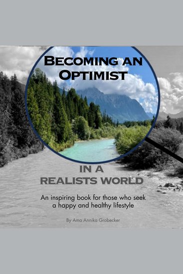 Becoming an Optimist in a Realists World - An inspiring book for those who seek a happy and healthy lifestyle - cover