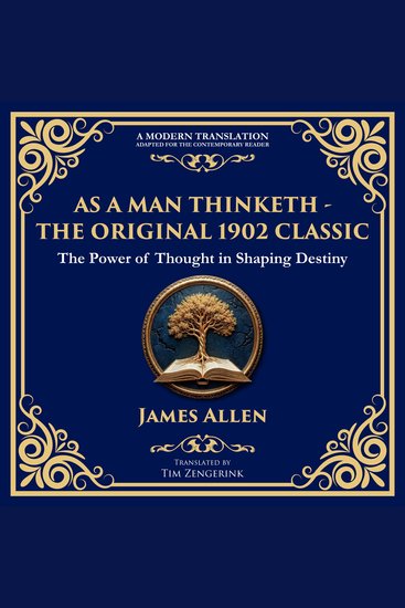 As a Man Thinketh - The Original 1902 Classic - The Power of Thought in Shaping Destiny - cover