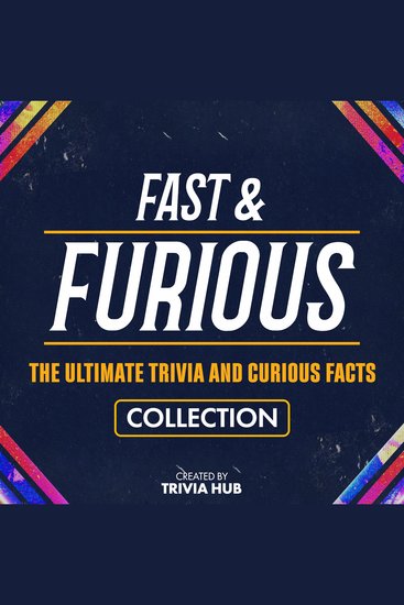 Fast & Furious - The Ultimate Trivia And Curious Facts Collection - cover