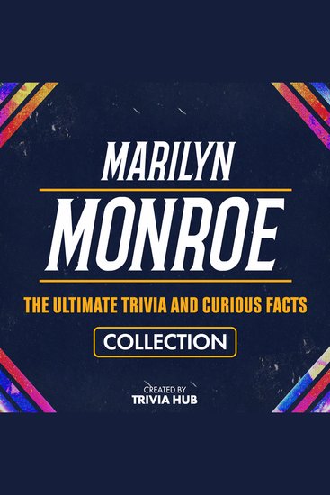 Marilyn Monroe - The Ultimate Trivia And Curious Facts Collection - cover