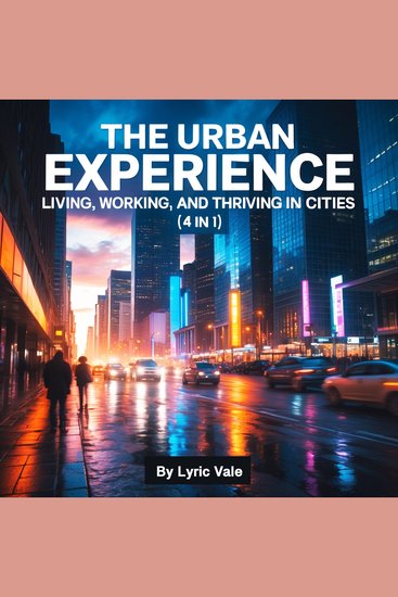 The Urban Experience - Living Working and Thriving in Cities (4 in 1) - cover