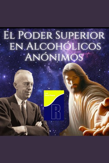 El significado del poder superior en Alcohólicos Anonimos - Temas Espirituales - cover