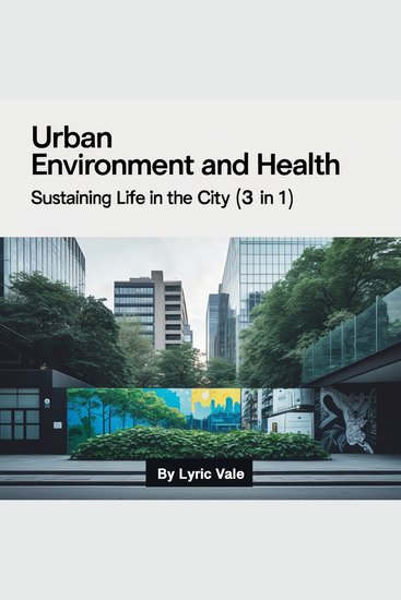 Urban Environment and Health - Sustaining Life in the City (3 in 1) - cover