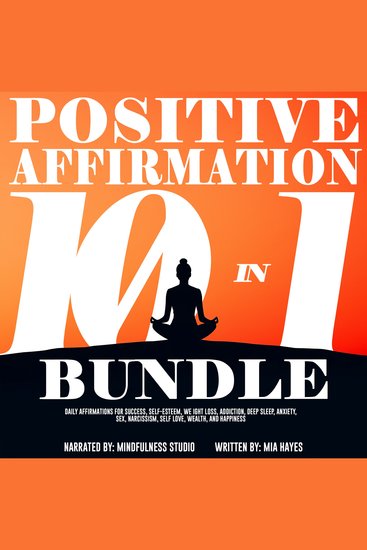 Positive Affirmations 10 in 1 Bundle - Daily Affirmations for Success Self-Esteem Weight Loss Addiction Deep Sleep Anxiety Sex Narcissism Self Love Wealth and Happiness - cover