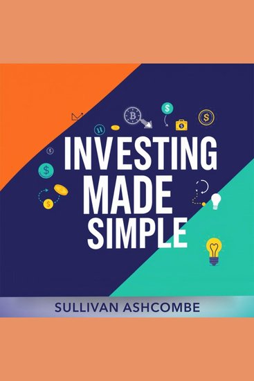 Investing Made Simple: Secrets to Building Wealth Effortlessly - "Unlock your financial potential! Dive into captivating audio lessons for effortless wealth building Start your journey now!" - cover