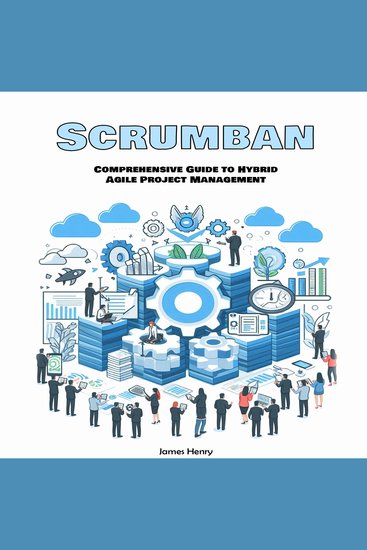 Scrumban - Comprehensive Guide to Hybrid Agile Project Management - cover